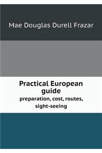 Practical European Guide Preparation, Cost, Routes, Sight-Seeing