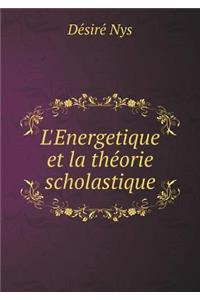 L'Energetique et la théorie scholastique