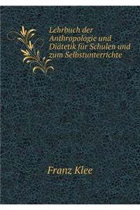 Lehrbuch der Anthropologie und Diätetik für Schulen und zum Selbstunterrichte