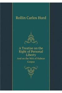 A Treatise on the Right of Personal Liberty and on the Writ of Habeas Corpus