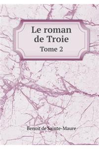 Le Roman de Troie Tome 2