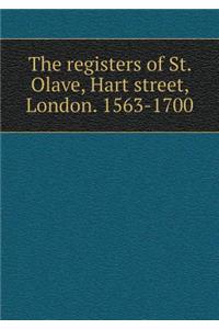 The Registers of St. Olave, Hart Street, London. 1563-1700