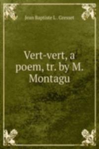 Vert-vert, a poem, tr. by M. Montagu