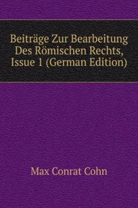 Beitrage Zur Bearbeitung Des Romischen Rechts, Issue 1 (German Edition)
