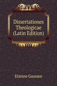 Dissertationes Theologicae (Latin Edition)