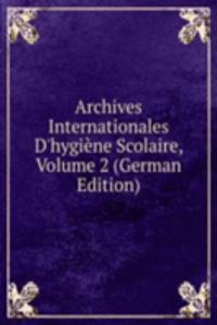 Archives Internationales D'hygiene Scolaire, Volume 2 (German Edition)