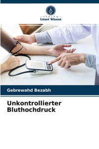 Unkontrollierter Bluthochdruck