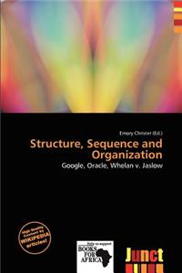 Structure, Sequence and Organization
