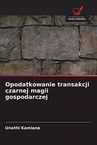 Opodatkowanie transakcji czarnej magii gospodarczej