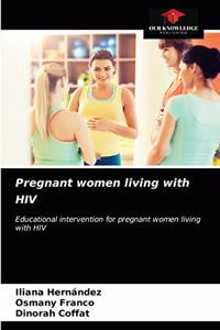 Pregnant women living with HIV