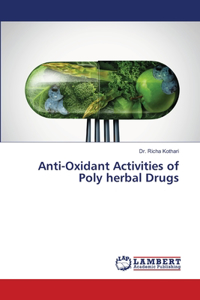 Anti-Oxidant Activities of Poly herbal Drugs