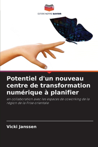 Potentiel d'un nouveau centre de transformation numérique à planifier