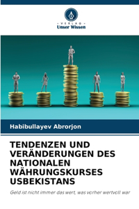 Tendenzen Und Veränderungen Des Nationalen Währungskurses Usbekistans