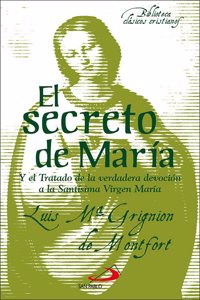 El secreto de Maria: Y el Tratado de la verdadera devocion a la Santisima Virgen Maria