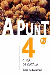 A punt. Curs de catala. Llibre de l'alumne, 4