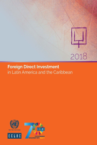 Foreign Direct Investment in Latin America and the Caribbean 2018