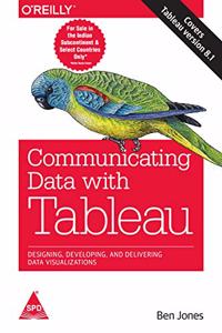 Communicating Data With Tableau (Cover Tableau Version 8.1)