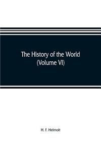 The history of the world; a survey of a man's record (Volume VI) Central and Northern Europe