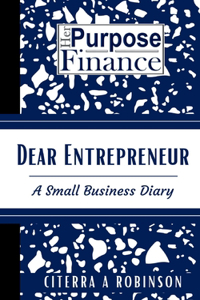 Dear, Entrepreneur A Small Business Diary