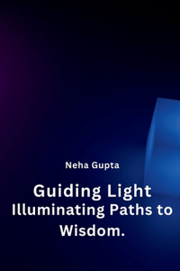 Guiding Light: Illuminating Paths to Wisdom.