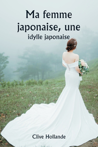 Ma femme japonaise, une idylle japonaise