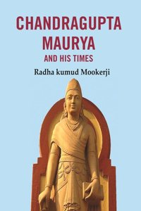 Chandragupta Maurya and his Times [Hardcover]