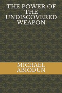 The Power of the Undiscovered Weapon
