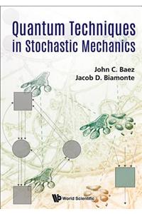 Quantum Techniques In Stochastic Mechanics