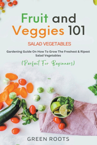 Fruit and Veggies 101 - Salad Vegetables