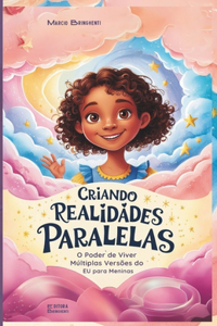 Criando Realidades Paralelas O Poder de Viver Múltiplas Versões do Eu para Meninas