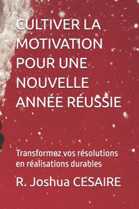 Cultiver La Motivation Pour Une Nouvelle Année Réussie