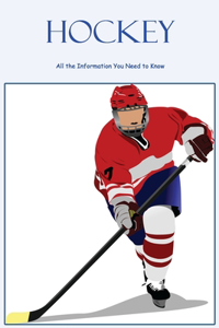 Hockey: All the Information You Need to Know: Black and White