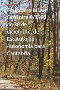 Test sobre la Ley Orgánica 8/1981, de 30 de diciembre, de Estatuto de Autonomía para Cantabria