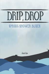 Drip, Drop