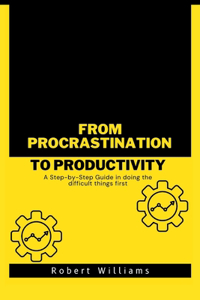 From Procrastination to Productivity