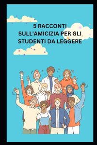 5 Racconti Sull'amicizia Per Gli Studenti Da Leggere