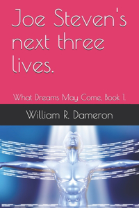 Joe Steven's next three lives.