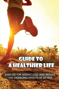 Guide To A Healthier Life