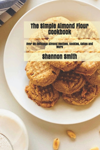 The Simple Almond Flour Cookbook