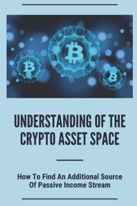 Understanding Of The Crypto Asset Space