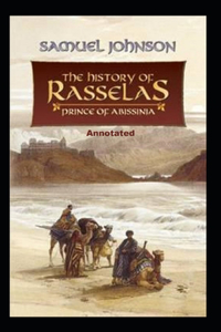 The History of Rasselas, Prince of Abissinia Annotated