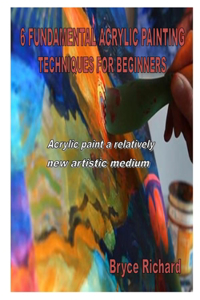 6 Fundamental Acrylic Painting Techniques for Beginners
