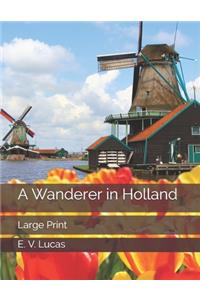 A Wanderer in Holland