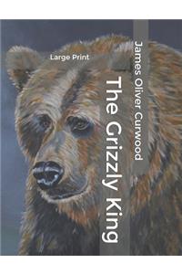 The Grizzly King: Large Print