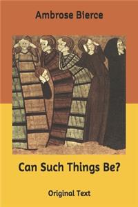 Can Such Things Be?