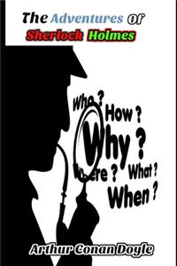 The Adventures of Sherlock Holmes By Arthur Conan Doyle (Annotated) Detective Stories