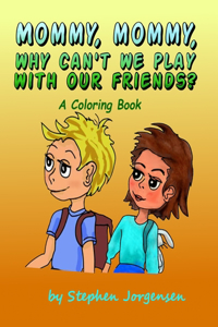 Mommy, Mommy, Why Can't We Play With Our Friends?