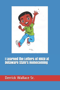 I learned the Letters of HBCU at Delaware State's Homecoming