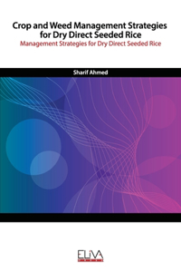 Crop and weed management strategies for dry direct seeded rice: Management strategies for dry direct seeded rice