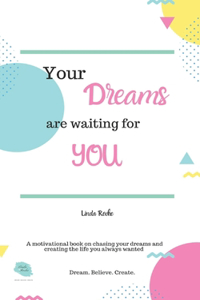 Your Dreams are waiting for you